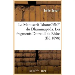 Le Manuscrit kharosth du Dhammapada. Les fragments Dutreuil de Rhins (... pas cher