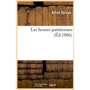 Comparateur de prix : Hachette Bnf Les heures parisiennes (Éd.1866)