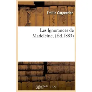 Comparateur de prix : Les Ignorances de Madeleine, (Éd.1883)