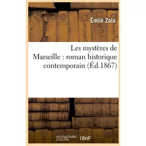 Comparateur de prix : Hachette Bnf Les mystères de Marseille : roman historique contemporain (Éd.1867)