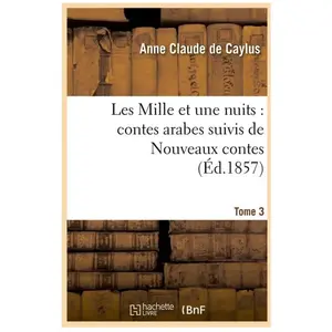 Les Mille et une nuits : contes arabes. Suivis de Nouveaux contes. Tom... pas cher