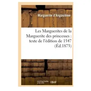 Les Marguerites de la Marguerite des princesses : texte de l'édition d...