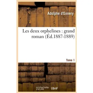 Les deux orphelines : grand roman. Tome 1 (Éd.1887-1889)