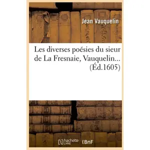 Les diverses poésies du sieur de La Fresnaie, Vauquelin (Éd.1605) pas cher
