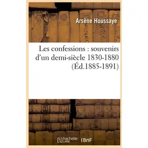 Les confessions : souvenirs d'un demi-siècle 1830-1880 (Éd.1885-1891) ... pas cher