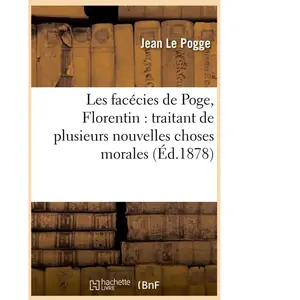 Les facécies de Poge, Florentin : traitant de plusieurs nouvelles chos... pas cher