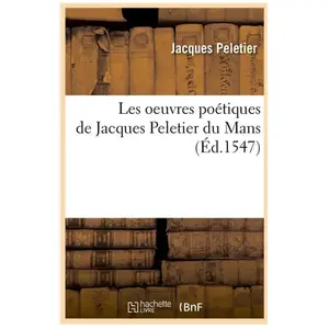 Comparateur de prix : Les oeuvres poétiques de Jacques Peletier du Mans (Éd.1547)