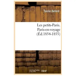 Les petits-Paris. Paris-en-voyage (Éd.1854-1855)