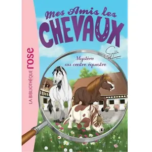 Hachette Mes amis les chevaux. Vol. 12. Mystère au centre équestre Sophie Thalmann pas cher
