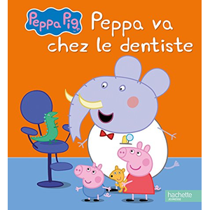 Hachette Jeunesse Peppa va chez le dentiste astley, neville