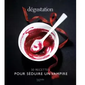 ***Livres*** Dégustation : 30 recettes pour séduire un vampire pas cher