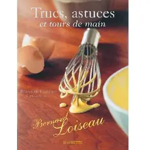 Hachette Trucs, astuces et tours de main Bernard Loiseau pas cher