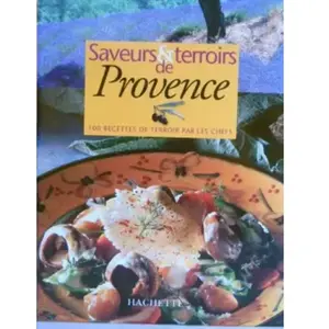 Hachette Saveurs et terroirs de Provence : 100 recettes de terroir par... pas cher