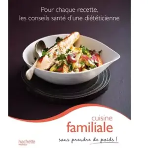 Cuisine familiale sans prendre de poids Marie-Laure André pas cher