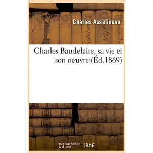 Charles Baudelaire, sa vie et son oeuvre (Éd.1869) pas cher
