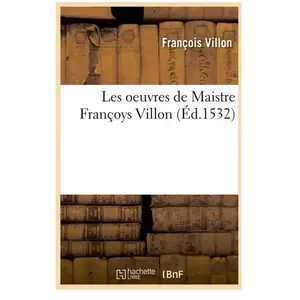 Comparateur de prix : Les oeuvres de Maistre Françoys Villon (Éd.1532)