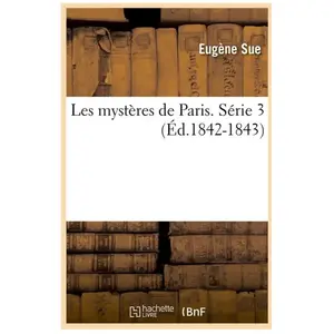 Les mystères de Paris. Série 3 (Éd.1842-1843)