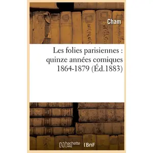 Les folies parisiennes : quinze années comiques 1864-1879 (Éd.1883) pas cher