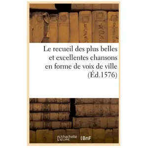 Le recueil des plus belles et excellentes chansons en forme de voix de... pas cher