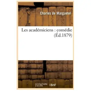 Les académiciens : comédie (Éd.1879)