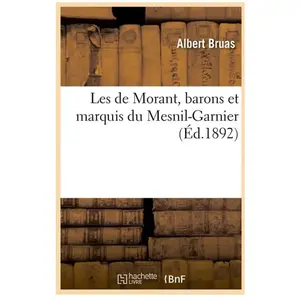 Les de Morant, barons et marquis du Mesnil-Garnier, (Éd.1892) pas cher