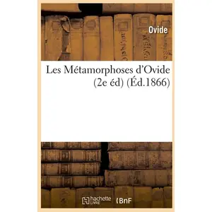 Comparateur de prix : Hachette Bnf Les Métamorphoses d'Ovide (2e éd) (Éd.1866)