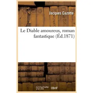 Hachette Bnf Le Diable amoureux, roman fantastique (Éd.1871)