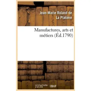 Manufactures, arts et métiers (Éd.1790) pas cher