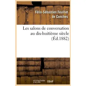 Comparateur de prix : Les salons de conversation au dix-huitième siècle (Éd.1882)