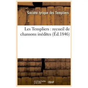 Comparateur de prix : Les Templiers : recueil de chansons inédites (Éd.1846)