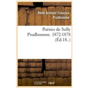 Poésies de Sully Prudhomme. 1872-1878 (Éd.18..)
