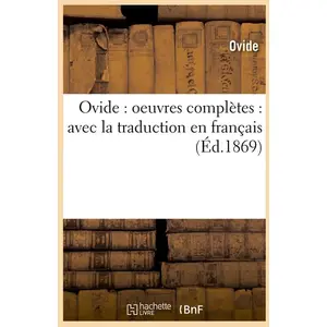Comparateur de prix : Hachette Bnf Ovide : oeuvres complètes : avec la traduction en français (Éd.1869)