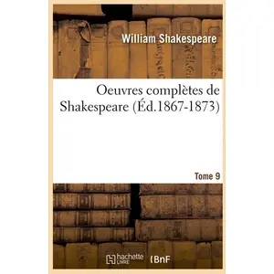 Comparateur de prix : Oeuvres complètes de Shakespeare. Tome 9 (Éd.1867-1873)