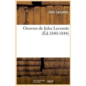 Oeuvres de Jules Lecomte (Éd.1840-1844)