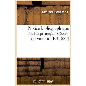 Comparateur de prix : Notice bibliographique sur les principaux écrits de Voltaire (Éd.1882)