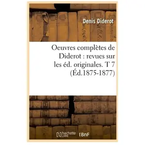 Comparateur de prix : Oeuvres complètes de Diderot : revues sur les éd. originales. T 7 (Éd....