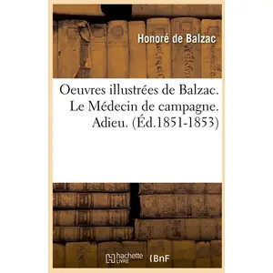 Oeuvres illustrées de Balzac. Le Médecin de campagne. Adieu. (Éd.1851-...