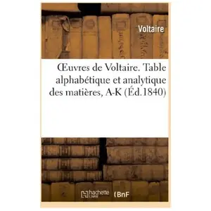 Oeuvres de Voltaire. 71, 1, Table alphabétique et analytique des matiè... pas cher