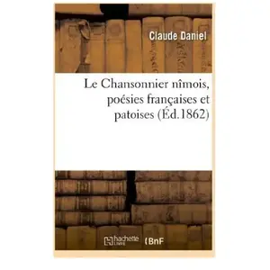 Le Chansonnier nîmois, poésies françaises et patoises