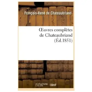 Oeuvres complètes de Chateaubriand. augmentées d'un essai sur la vie e... pas cher