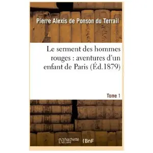 Le serment des hommes rouges : aventures d'un enfant de Paris. Tome 1