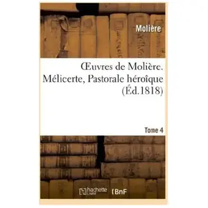 Comparateur de prix : Oeuvres de Molière. T. 4 Mélicerte