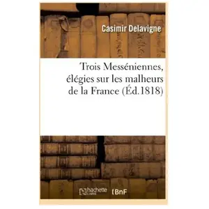 Trois Messéniennes, élégies sur les malheurs de la France pas cher