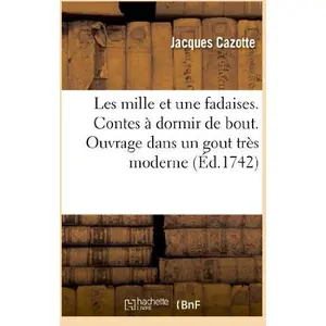 Hachette Bnf Les mille et une fadaises. contes a dormir de bout. ouvrage dans un gout tres moderne