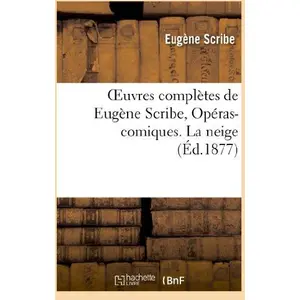 Oeuvres complètes de Eugène Scribe, Opéras-comiques. La neige pas cher