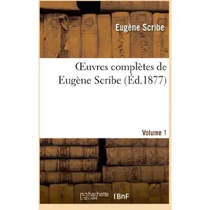 Oeuvres complètes de Eugène Scribe. Sér. 4.Volume 1