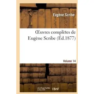 Oeuvres complètes de Eugène Scribe. Sér. 4.Volume 14