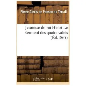 Jeunesse du roi Henri. Le Serment des quatre valets pas cher