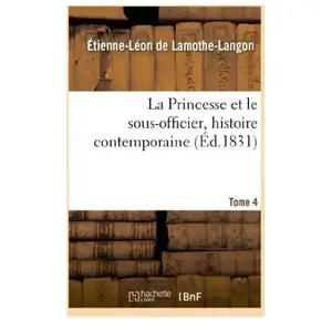 Comparateur de prix : La Princesse et le sous-officier, histoire contemporaine. Tome 4