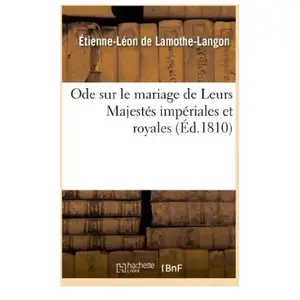 Ode sur le mariage de Leurs Majestés impériales et royales. pas cher